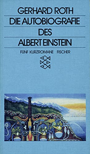 Die Autobiographie des Albert Einstein: FÃ¼nf Kurzromane (9783596250707) by Roth, Gerhard