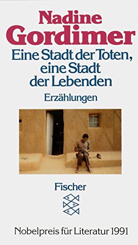 Eine Stadt der Toten, eine Stadt der Lebenden: Eine Novelle und zehn Erzählungen - Gordimer, Nadine