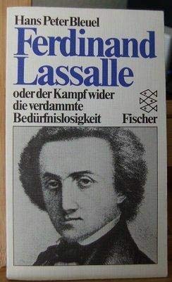 Ferdinand Lassalle oder der Kampf wider die verdammte Bedürfnislosigkeit. Fischer-Taschenbücher ; 5107 - Bleuel, Hans Peter