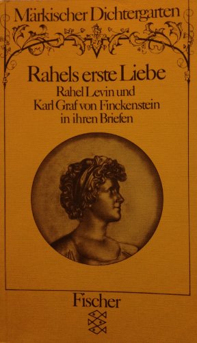 Beispielbild fr Rahels erste Liebe. Rahel Levin und Karl Graf von Finckenstein in ihren Briefen zum Verkauf von medimops