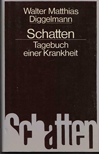 Schatten: Tagebuch einer Krankheit. (Nr. 5147) - Diggelmann, Walter Matthias