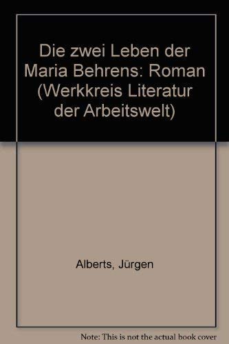 Die zwei Leben der Maria Behrens : Roman. (Werkkreis Literatur der Arbeitswelt)