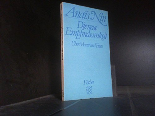 Die neue Empfindsamkeit. Über Frau und Mann und andere Essays, Vorträge und Aufsätze. Einzige berechtigte Übertragung aus dem Amerikanischen von Dieter M. Beer. (=Fischer-Buch. Nr. 5209). - Nin, Anaïs