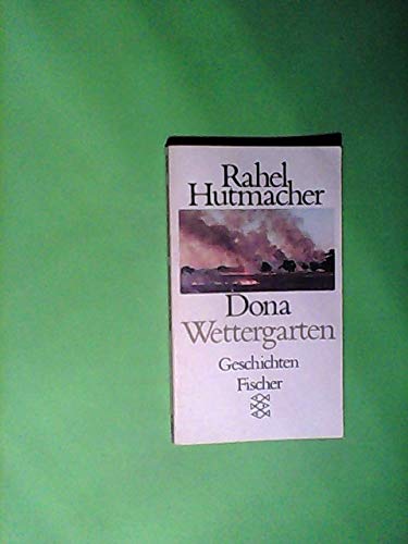 Dona / Wettergarten. Geschichten. - Rahel Hutmacher