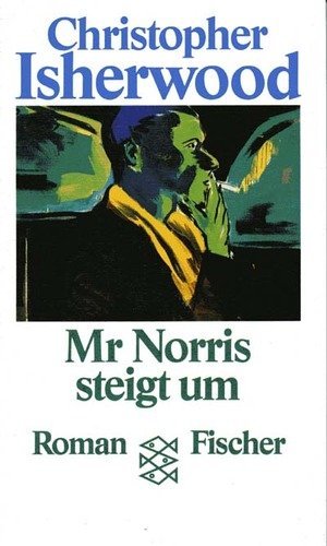 M[iste]r Norris steigt um : Roman. Aus d. Engl. von Wolfgang Eisermann / Fischer ; 5453 - Isherwood, Christopher