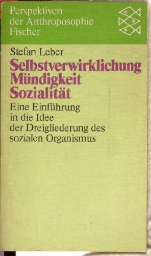 Stock image for Selbstverwirklichung, Mndigkeit, Sozialitt: Eine Einfhrung in die Idee der Dreigliederung des sozialen Organismus for sale by Versandantiquariat Felix Mcke