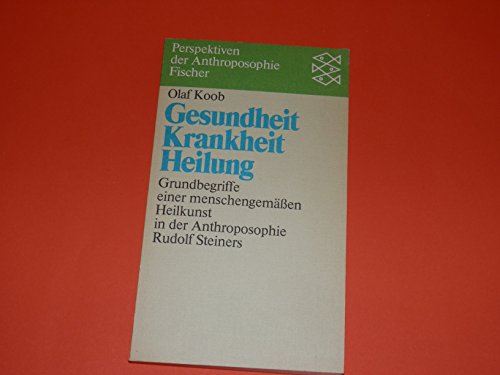 Gesundheit - Krankheit - Heilung: Grundbegriffe einer menschengemässen Heilkunst in der Anthropos...