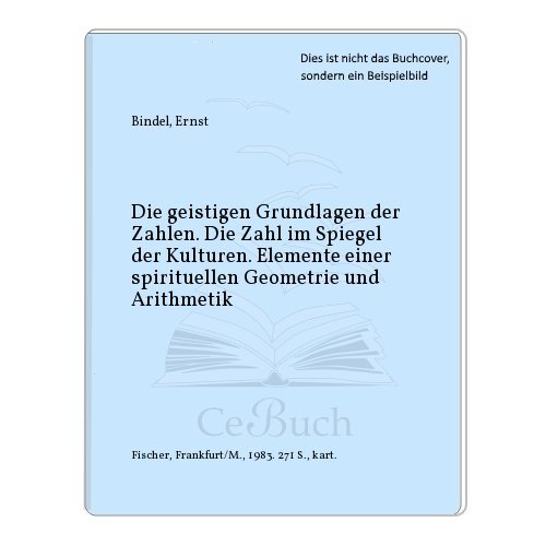 9783596255269: Die geistigen Grundlagen der Zahlen. Die Zahl im Spiegel der Kulturen. Elemente einer spirituellen Geometrie und Arithmetik