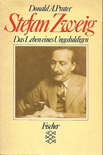 Stefan Zweig : d. Leben e. Ungeduldigen Aus d. Engl. von Annelie Hohenemser / Fischer , 5619 - Prater, Donald A.