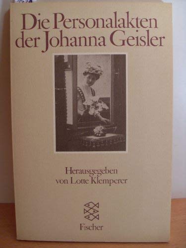 Die Personalakten der Johanna Geisler: Eine Dokumentation in Stichproben - Klemperer, Lotte