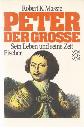 Peter der Große. Sein Leben und seine Zeit. - Massie, Robert K.