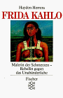 Beispielbild fr Frida Kahlo: Malerin Der Schmerzen, Rebellin Gegen D. Unaba nderliche zum Verkauf von Better World Books: West