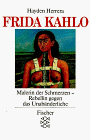9783596256365: Frida Kahlo. Malerin der Schmerzen, Rebellin gegen das Unabnderliche