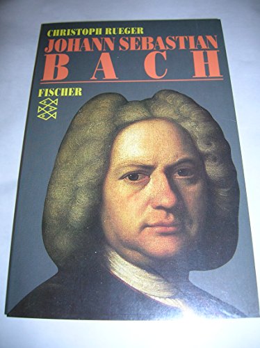 Johann Sebastian Bach : eine Biographie. (Fischer ; 5688) - Rueger, Christoph