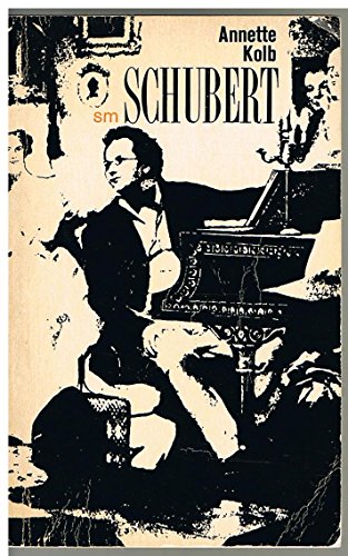 Franz Schubert. Sein Leben. - Annette Kolb