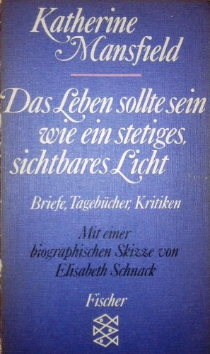 Stock image for Das Leben sollte sein wie ein stetiges sichtbares Licht. Briefe, Tagebcher, Kritiken. for sale by medimops