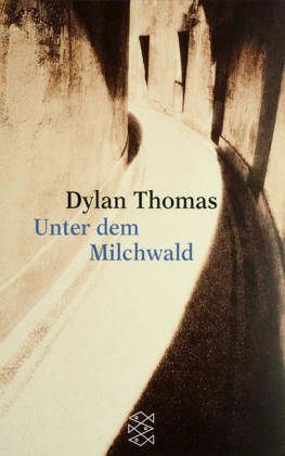 Unter dem Milchwald: Ein Spiel für Stimmen - Thomas, Dylan