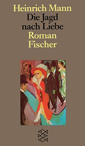 Die Jagd nach Liebe : Roman. Mit e. Nachw. v. Alfred Kantorowicz u. m. e. Materialienanh. zus.gest. v. Peter-Paul Schneider - Heinrich Mann