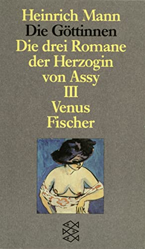 Die Göttinnen - Die drei Romane der Herzogin von Assy: III. Band: Venus (Heinrich Mann, Studienausgabe in Einzelbänden (Taschenbuchausgabe)) III. Band: Venus - Schneider, Peter-Paul, Heinrich Mann und Andre Banuls