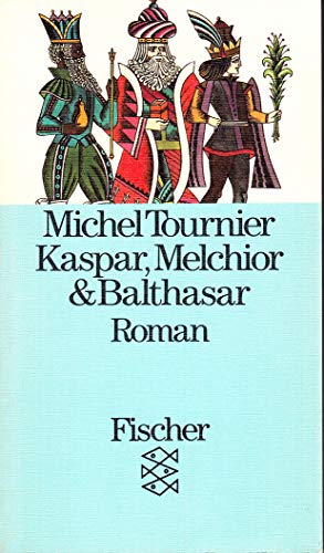 Kaspar, Melchior et Balthasar : Roman. Aus d. Franz. von Hellmut Waller / Fischer ; 5947 - Tournier, Michel