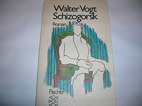 Schizogorsk. Roman. - Vogt, Walter