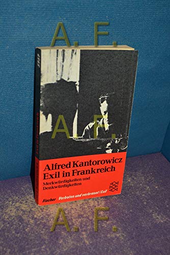 Exil in Frankreich. Merkwürdigkeiten und Denkwürdigkeiten. (Verboten und verbrannt /Exil) - Kantorowicz, Alfred