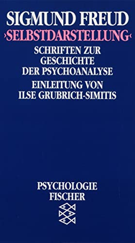 Selbstdarstellung : Schriften zur Geschichte d. Psychoanalyse. Fischer-Taschenbücher ; 6096 : Bücher d. Wissens - Freud, Sigmund und Ilse Grubrich-Simitis