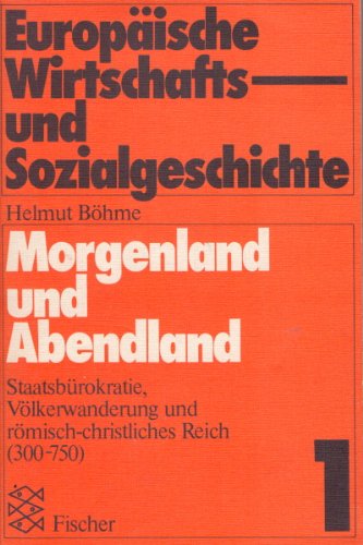 Beispielbild fr Morgenland und Abendland. Staatsbrokratie, Vlkerwanderung und rmisch-christliches Reich (300 - 750). Europische Wirtschafts- und Sozialgeschichte Band. 1; Fischer-Taschenbcher 6356 zum Verkauf von Bernhard Kiewel Rare Books