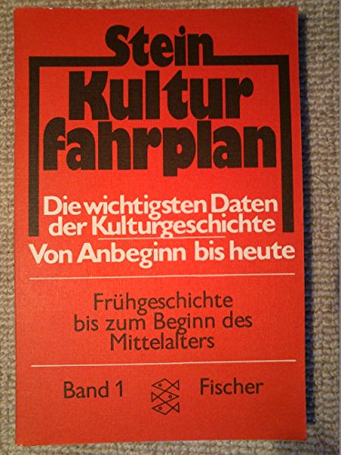 Stock image for Kulturfahrplan: Die wichtigsten Daten der Kultur- und Weltgeschichte von Anbeginn bis heute / Frhgeschichte bis zum Beginn des Mittelalters for sale by Versandantiquariat Felix Mcke