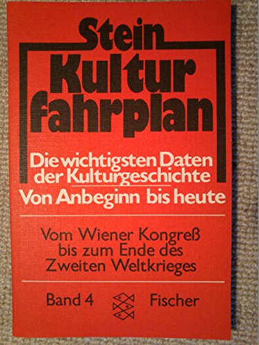 Kulturfahrplan: Die wichtigsten Daten der Kultur- und Weltgeschichte von Anbeginn bis heute / Vom...