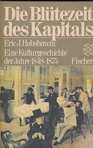 Beispielbild fr Die Bltezeit des Kapitals. Eine Kulturgeschichte der Jahre 1848 - 1875. zum Verkauf von medimops