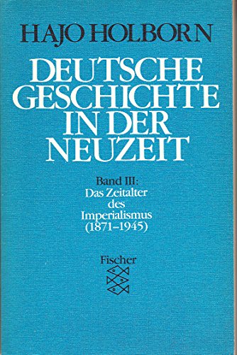 Deutsche geschichte in der neuzeit - Band III : Das Zeitalter des Imperialismus (1871 bis 1945) - Holborn Hajo