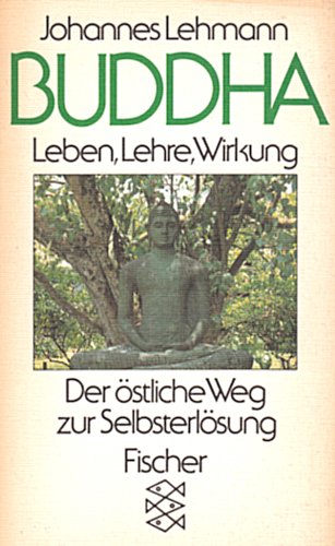 9783596265480: Buddha. Leben, Lehre, Wirkung. Der stliche Weg zur Selbsterlsung