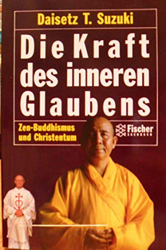 9783596265862: Die Kraft des inneren Glaubens. Zen-Buddhismus und Christentum