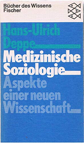 Medizinische Soziologie: Aspekte einer neuen Wissenschaft. (Nr. 6620) - Deppe, Hans-Ulrich [Hrsg.]