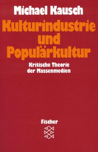 Kulturindustrie und Populärkultur : Kritische Theorie der Massenmedien. Mit einer Vorbemerkung vo...