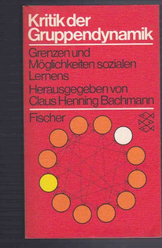 Beispielbild fr Kritik der Gruppendynamik. Grenzen und Mglichkeiten sozialen Lernens. Originalausgabe zum Verkauf von Versandantiquariat Aigner