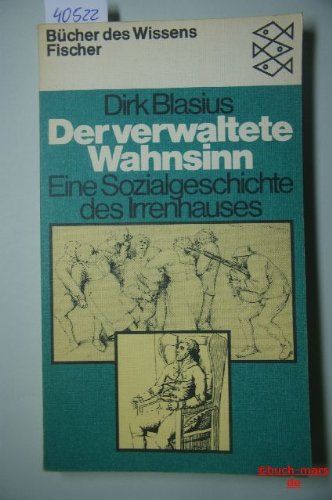 9783596267262: Der verwaltete Wahnsinn: Eine Sozialgeschichte des Irrenhauses (Bücher des Wissens) (German Edition)