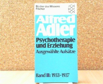 Beispielbild fr Psychotherapie und Erziehung: Ausgewhlte Aufstze Band III: 1933-1937 zum Verkauf von Versandantiquariat Felix Mcke