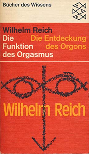 Die Entdeckung des Orgons I. Die Funktion des Orgasmus - Reich, Wilhelm
