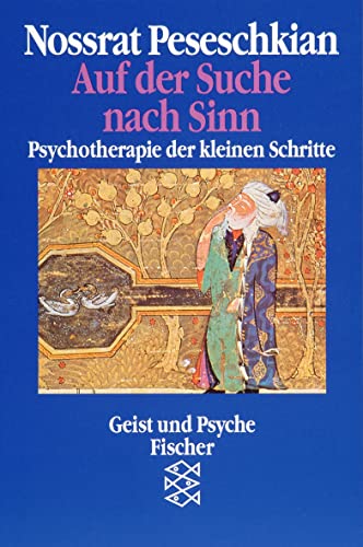 Auf der Suche nach Sinn: Psychotherapie der kleinen Schritte - Nossrat Peseschkian