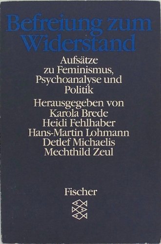 Befreiung zum Widerstand. Aufsätze über Feminismus, Psychoanalyse und Politik. Margarete Mitscher...