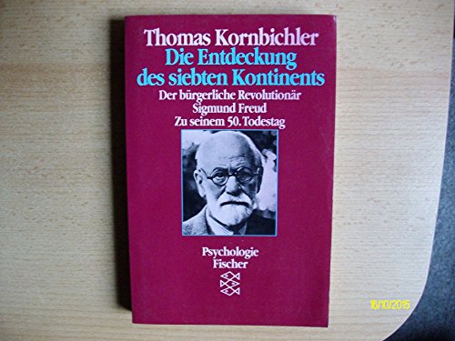 9783596267972: Die Entdeckung des siebten Kontinents: Der brgerliche Revolutionr Sigmund Freud : zu seinem 50. Todestag