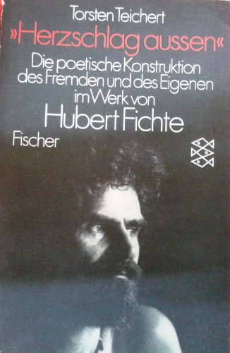 Herzschlag aussen: Die poetische Konstruktion des Fremden und des Eigenen im Werk von Hubert Fichte (German Edition) (9783596268757) by Teichert, Torsten