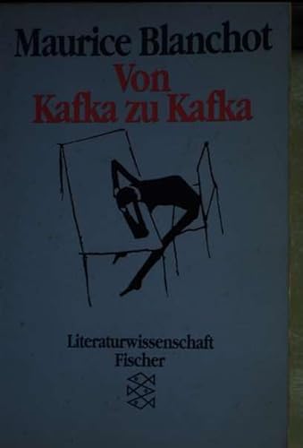 Von Kafka zu Kafka - Maurice Blanchot. Aus dem Franz. übers. und mit einem Nachw. von Elsbeth Dangel