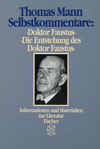 Selbstkommentare: ' Doktor Faustus' und 'Die Entstehung des Doktor Faustus'. ( Informationen und Materialien zur Literatur). (9783596268931) by Mann, Thomas; Eich-Fischer, Marianne.; Wysling, Hans.