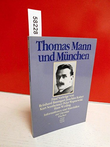 Thomas Mann und München. Fünf Vorträge (Informationen und Materialien zur Literatur) - Baumgart, Kaiser, Sontheimer, Wapnewski, Wysling