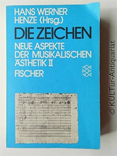 DIE ZEICHEN. Neue Aspekte der musikalischen Ästhetik II. - Henze, Hans Werner (Hrsg.)
