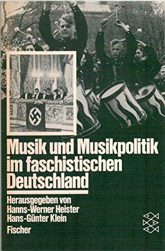 Musik und Musikpolitik im faschistischen Deutschland, Mit Notenbeispielen, - Heister, Hans-Werner / Hans-Günter Klein (Hg.)