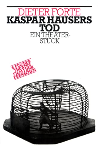 Imagen de archivo de Kaspar Hausers Tod: Ein Theaterstuck (S. Fischer Theater, Film, Funk, Fernsehen ; Bd. 1) (German Edition) a la venta por Zubal-Books, Since 1961
